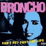Broncho - Can't Get Past The Lips '2011