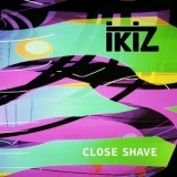 Ikiz - Close Shave '2017
