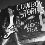Delicate Steve - Cowboy Stories '2017