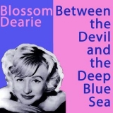 Blossom Dearie - Between The Devil And The Deep Blue Sea '2017 - Album