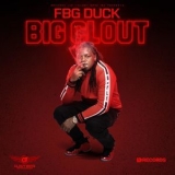 Fbg Duck - Big Clout '2018