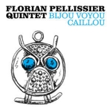 Florian Pellissier Quintet - Bijou Voyou Caillou '2018