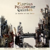 Florian Pellissier Quintet - Le Diable Et Son Train '2012