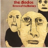 The Dodos - Beware Of The Maniacs '2007