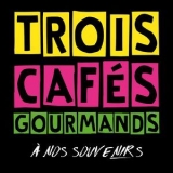 Trois Cafes Gourmands - A Nos Souvenirs '2018