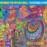 Hermeto Pascoal - Hermeto Pascoal E Sua Visao Original Do Forro '2018