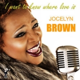 Jocelyn Brown - I Want To Know Where Love Is '2014