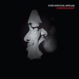 Christon Gray - Even With Evil With Me '2011
