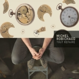 Michel Robichaud - Tout Refaire [Hi-Res] '2018 - Album