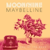 Moonshine Maybelline - End Of The Road '2018