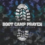 Jonathan Ferguson - Boot Camp Prayer '2015
