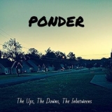 Ponder - The Ups, The Downs, The Inbetweens '2017 - Album