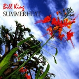 Bill King - Summer Heat - The Jazz Collection, 1979-2008 '2010