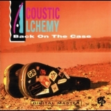 Acoustic Alchemy - Back On The Case '1991
