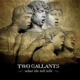 Two Gallants - What The Toll Tells '2006
