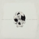 Two Gallants - We Are Undone '2015