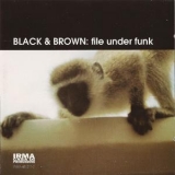 Black & Brown - File Under Funk '1995