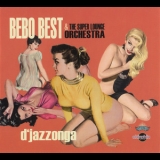 Bebo Best & The Super Lounge Orchestra - D'jazzonga '2008 - Album