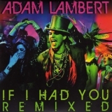 Adam Lambert - If I Had You (Remixed) '2010