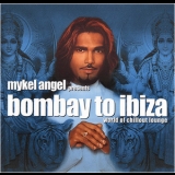 Mykel Angel - Bombay To Ibiza '2003