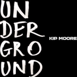 Kip Moore - Underground '2016 - Album