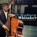 Rodney Whitaker - When We Find Ourselves Alone '2014