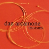 Dan Arcamone - Trioisms '2008 - Album