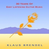 Klaus Brendel - 30 Years Of Easy Listening Guitar Music '2018