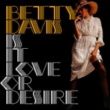 Betty Davis - Is It Love Or Desire '2009