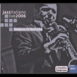 Stefano Di Battista - Live At Casa Del Jazz 2006 '2006
