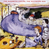 The Magnetic Fields - The Wayward Bus: Distant Plastic Trees '2004 - Album