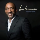 Tim Bowman - Into The Blue [Hi-Res] '2017 - Album