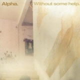Alpha - Without Some Help '2006