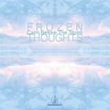 Frozen Thoughts - Calm Before The Storm '2013