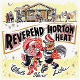 The Reverend Horton Heat - Whole New Life '2018