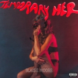 Blaise Moore - Temporary Her '2018