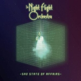The Night Flight Orchestra - Sad State Of Affairs '2017