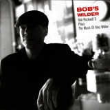 Bob Rockwell - Bob's Wilder: Bob Rockwell 5 Plays The Music Of Alec Wilder '2006