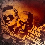 Jam Jarr - I Am The Danger '2011