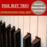 Paul Bley Trio - Introducing Paul Bley (Classic Original Album Remastered) '2011