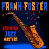 Frank Foster - Essential Jazz Masters '2011