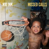Kid Ink - Missed Calls '2018