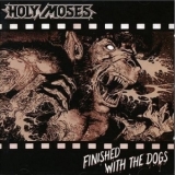 Holy Moses - Finished With The Dogs '1987