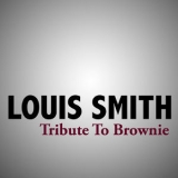 Louis Smith - Tribute To Brownie '2008 - Album