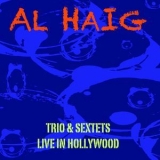 Al Haig - Al Haig Trio & Sextets: Live In Hollywood (2CD) '2012