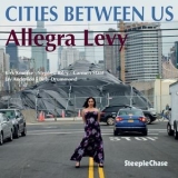Allegra Levy - Cities Between Us '2017