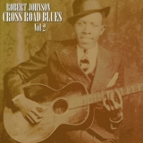 Robert Johnson - Cross Road Blues, Vol. 2 '2011