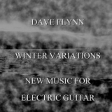 Dave Flynn - Winter Variations New Music For Electric Guitar '2018 - Album