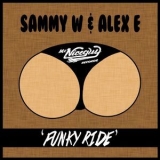 Sammy W & Alex E - Funky Ride EP '2018