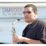 Sam Rucker - Tell You Something '2014